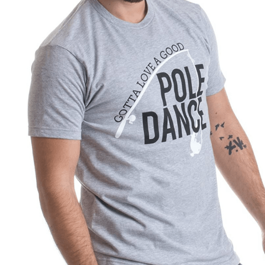 The Ann Arbor T Shirt, Gotta Love a Good Pole Dancer, is one of 15 gifts for fishing lovers